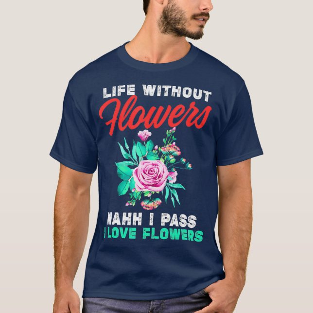 Camiseta Florista Engraçado Passa A Vida Sem Flores (Frente)