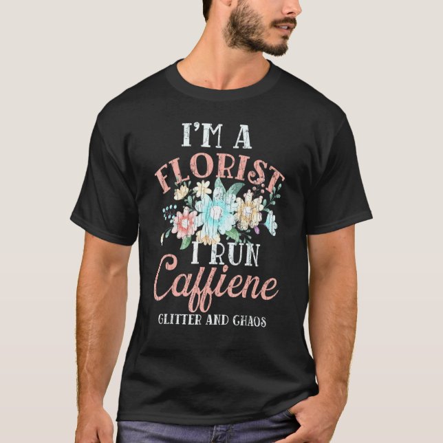 Camiseta Florista Funciona Com Cafeína Gráficos Flores Jard (Frente)