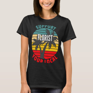 Camiseta Florista Suporta Seu Florista Local