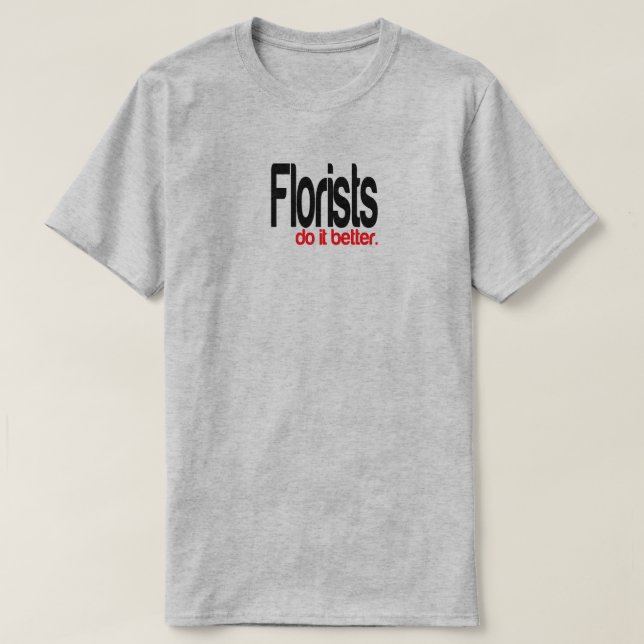 Camiseta Floristas fazem melhor T-Shirt Piada (Frente do Design)