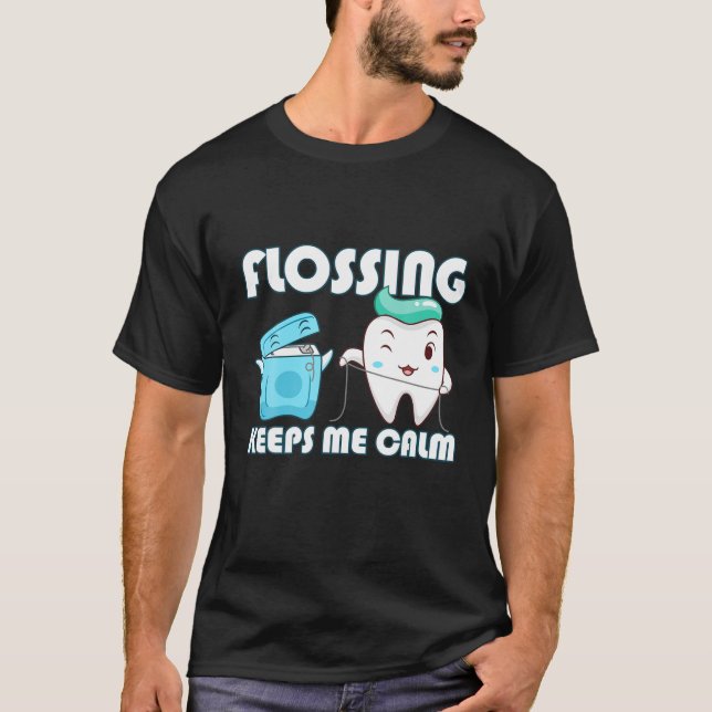 Camiseta Flossing Keeps Me Calm Dental Floss Teeth (Frente)