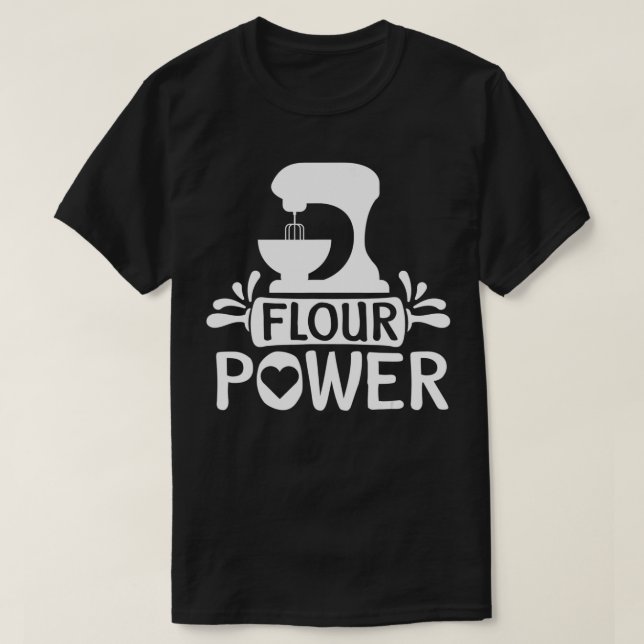 Camiseta Flour Power Bread Baker Baking  (Frente do Design)