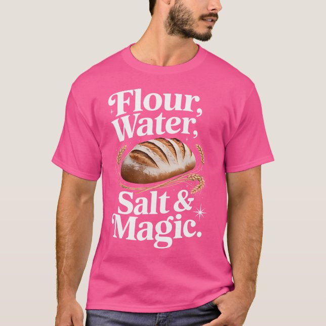 Camiseta Flour Water Salt Magic Cute Sourdough Design (Frente)