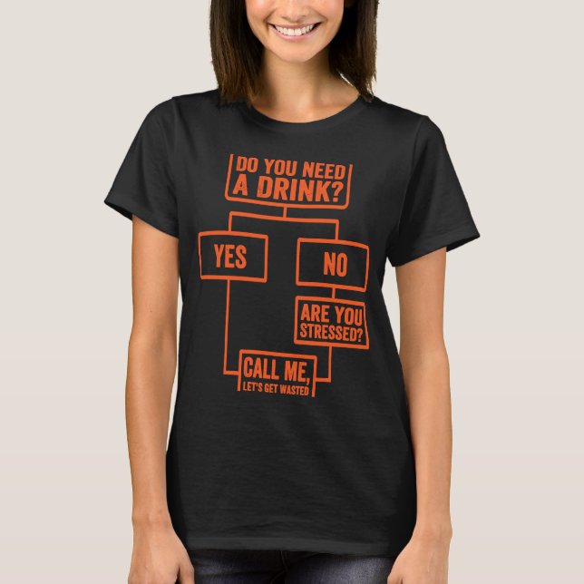 Camiseta Flowchart  Do You Need A Drink  Monday Work  3 (Frente)