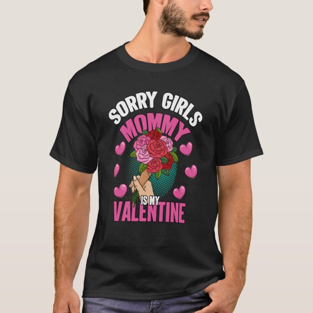 Camiseta Flower bouquet Sorry Girls Mommy Is My Valentine D (Frente)