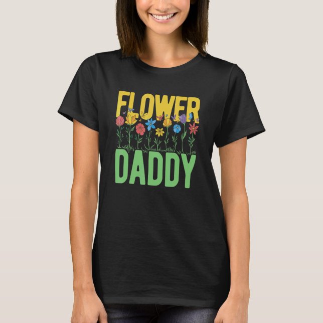 Camiseta Flower Daddy Botanical Flowers Gardening Plant Lov (Frente)