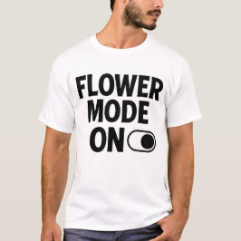 Camiseta Flower Mode On  Cute Floral Aesthetic Quote