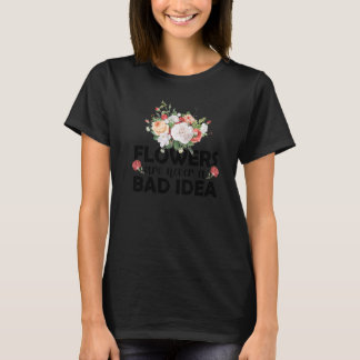 Camiseta Flowers Are Never A Bad Idea Gardening Botanical G