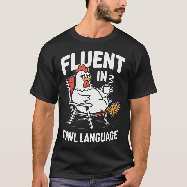 Camiseta Fluente Em Linguagem Fowl Galinha Engraçada Pun Av (Frente)