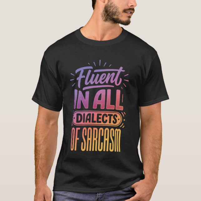 Camiseta Fluente em Todos os Dialetos de Sarcasmo (Frente)