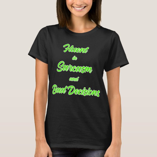 Camiseta Fluente no Sarcasm Engraçado Tee (Frente)
