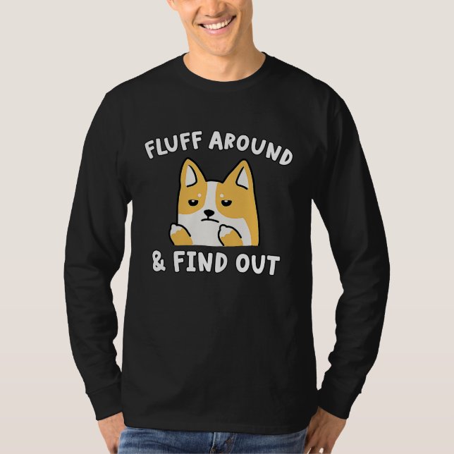Camiseta Fluff Around And Find Out  Dog Sarcastic Humor (Frente)