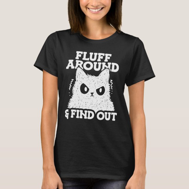 Camiseta Fluff Around and Find Out Feline Animal Cute Cat T (Frente)