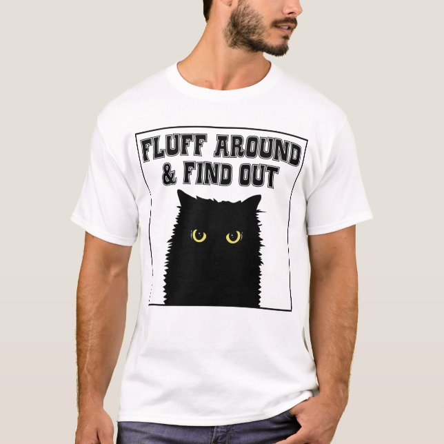 Camiseta Fluff Around And Find Out Funny Cat Lover (Frente)