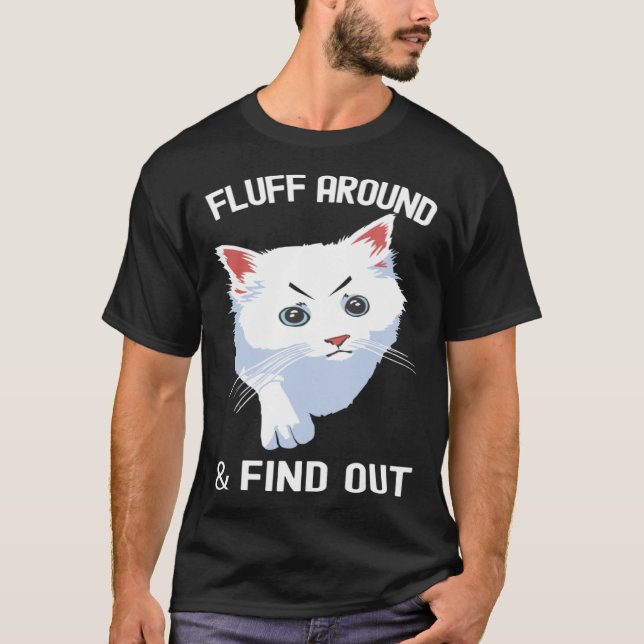 Camiseta Fluff Around Funny Sarcastic Cat Lady Quote Humor (Frente)