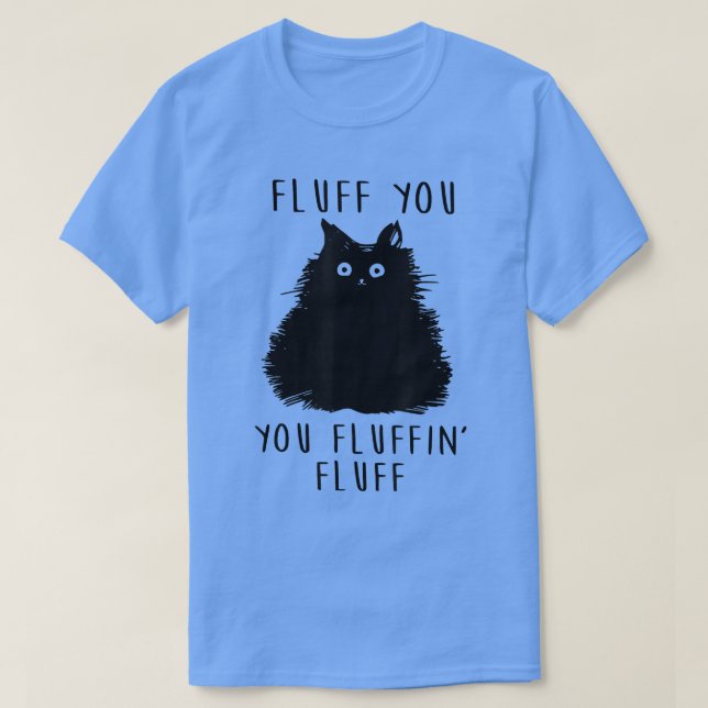 Camiseta Fluff Você Fluffin Fluff Engraçada Gato Negro (Frente do Design)