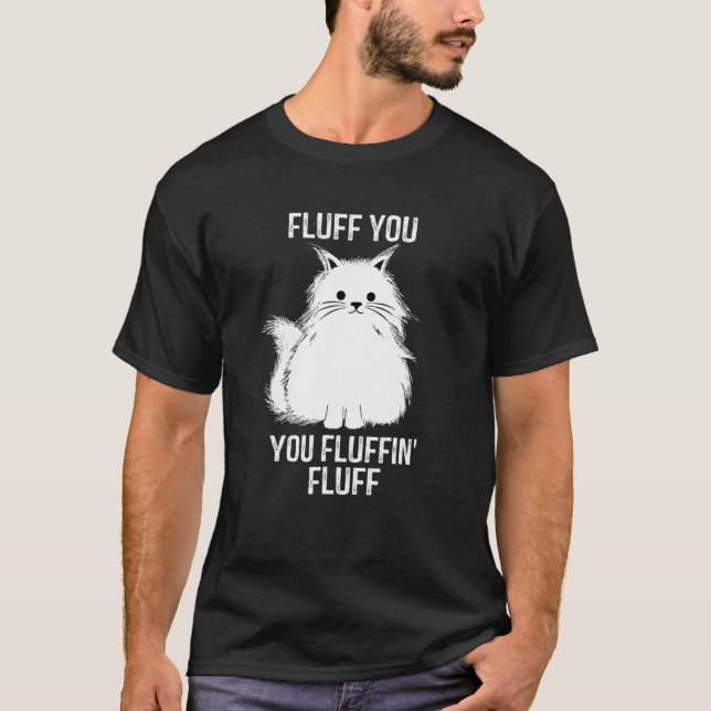 Camiseta Fluff Você Fluffin Fluff Engraçado Gato Gato Gatin (Frente)