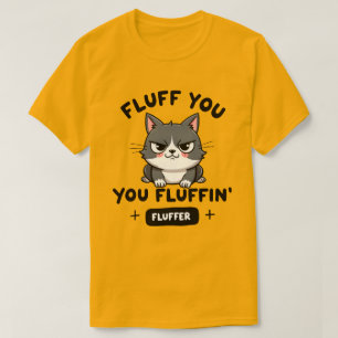Camiseta Fluff Você, Você Fluffin' Fluffer Gato Bravo
