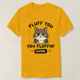 Camiseta Fluff Você, Você Fluffin' Fluffer Gato Bravo