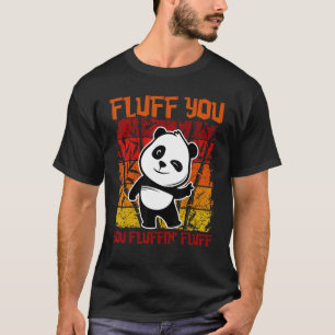 Camiseta Fluff You Fluffin Fluff Panda Bear Anima Bonita