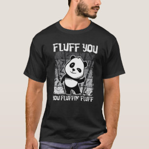 Camiseta Fluff You Fluffin Fluff Panda Bear Anima Bonita