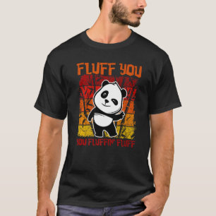 Camiseta Fluff You Fluffin Fluff Panda Bear Anima Bonita