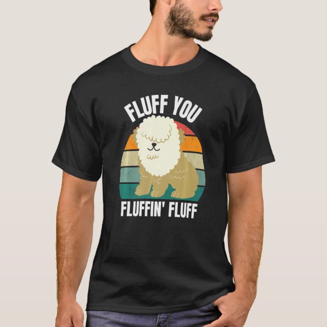 Camiseta Fluff You You Fluffin  Dog Puppy  Sarcastic 2022 (Frente)