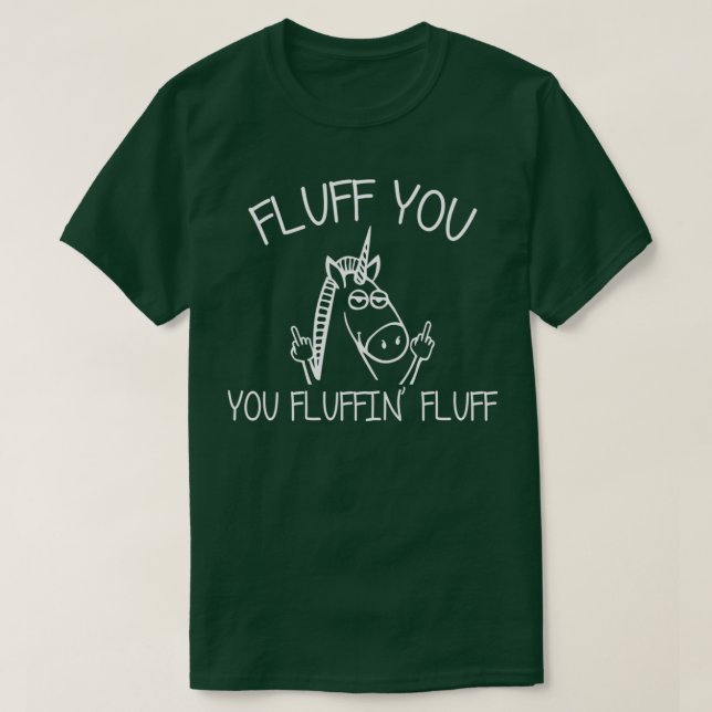 Camiseta Fluff You You Fluffin Fluff 1 (Frente do Design)