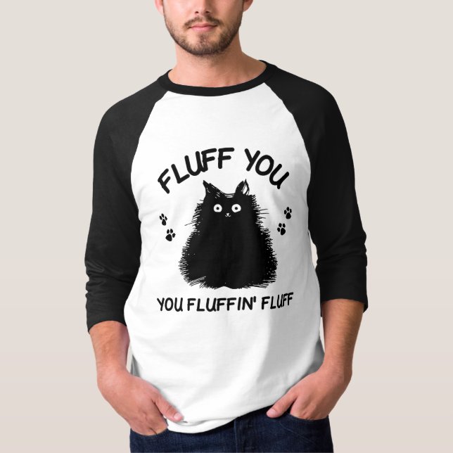Camiseta Fluff You You Fluffin Fluff Gatinho T-Shirt (Frente)
