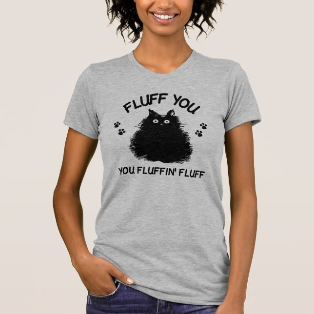 Camiseta Fluff You You Fluffin Fluff Gatinho T-Shirt (Frente)