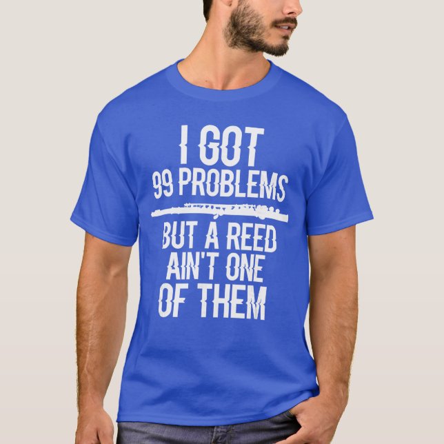 Camiseta Flute Funny I Got 99 Problems But A Reed Aint One  (Frente)