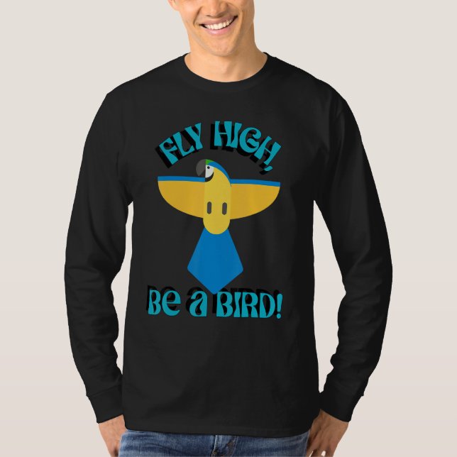 Camiseta Fly High Be A Bird, Parrot Macaw, Inspirational Qu (Frente)