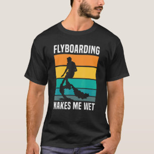Camiseta Flyboard Me Torna Conselho De Hidrovoo Molhado Ath