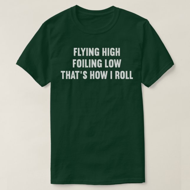 Camiseta Flying High Foiling Low, É Assim Que Eu Rolo (Frente do Design)