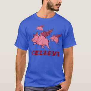 Camiseta Flying Pigs Believe In Yourself Fly High Motivatio
