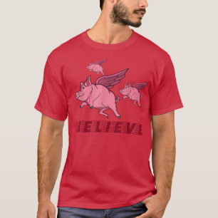 Camiseta Flying Pigs Believe In Yourself To Fly High1385