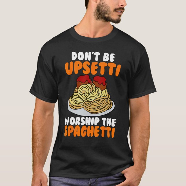 Camiseta Flying Spaghetti Monster FSM Don't Upsetti Worship (Frente)