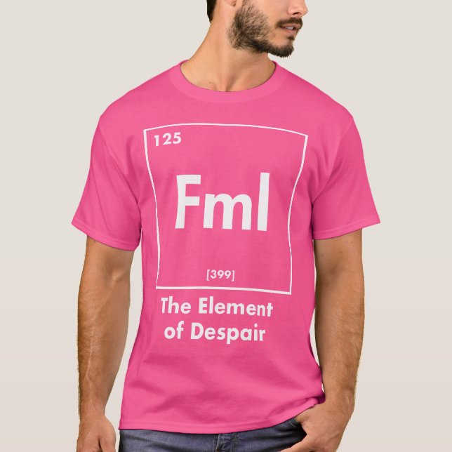 Camiseta Fml O Elemento do Desespero Acrônimo Divertido da  (Frente)