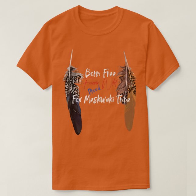 Camiseta Fo Meskwaki Índio nativo americanoLiberdade orgulh (Frente do Design)
