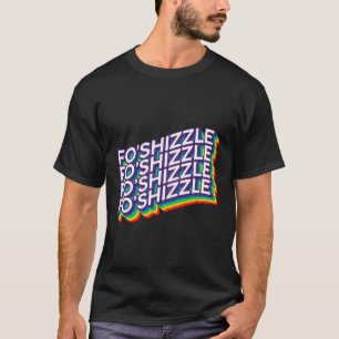 Camiseta Fo Shizzle Engraçado Sarcástico Gângster Novidade