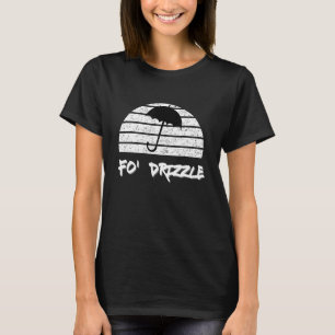 Camiseta Fo Shizzle Pun Funny Gangsta Rap 90's Fo Drizzle U