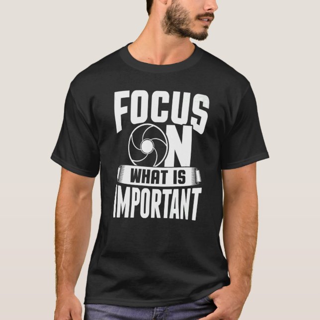 Camiseta Foco No Que É Importante Para A Câmera Fotógrafo 1 (Frente)