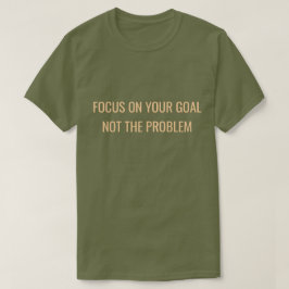 Camiseta Focus on Your Goal Not the Problem Motivational