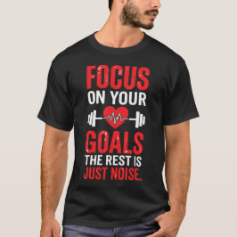 Camiseta Focus On Your Goals The Rest Is Just Noise Distres