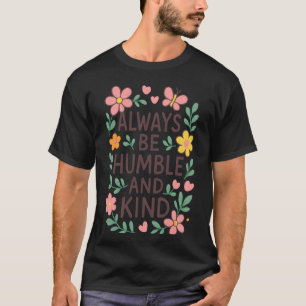 Camiseta Fofa Sempre Humilde Gentil Para Professores Pais C