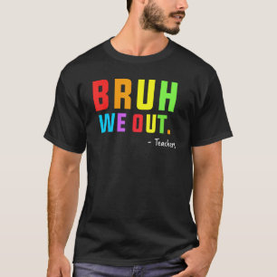 Camiseta Fofinho Fim De Ano Letivo Professor Verão Bruh Nós