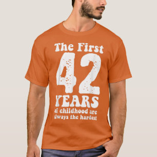 Camiseta fofo os primeiros 42 anos da infância são sempre o