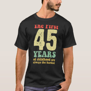 Camiseta fofo os primeiros 45 anos da infância são sempre o