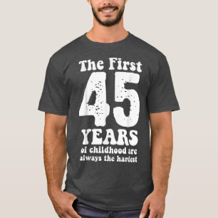 Camiseta fofo os primeiros 45 anos da infância são sempre o