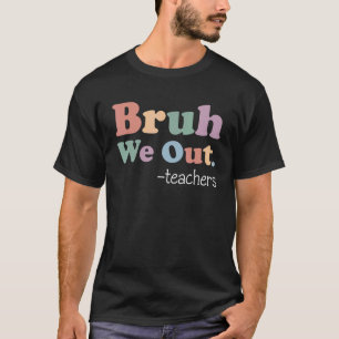 Camiseta Fofura Fim De Ano Letivo Professor Verão Bruh Nós